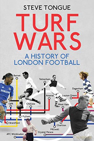 Turf Wars: A History of London Football - Steve Tongue [KSIĄŻKA]