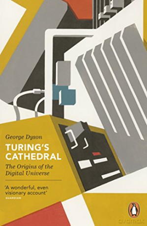 Turing's Cathedral: The Origins of the Digital Universe - George Dyson [KSIĄŻKA]