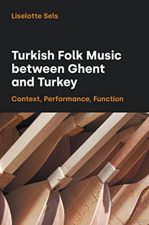 Turkish Folk Music Between Ghent and Turkey: Context, Performance, Function (Transcultural Music Studies) - Liselotte Sels [KSIĄŻKA]
