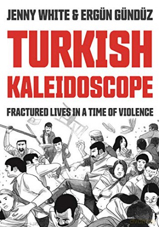 Turkish Kaleidoscope: Fractured Lives in a Time of Violence - Jenny White [KSIĄŻKA]