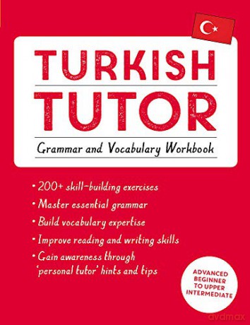 Turkish Tutor: Grammar and Vocabulary Workbook (Learn Turkish with Teach Yourself): Advanced beginner to upper intermediate course (Language Tutors) - Emine Çakir [KSIĄŻKA]