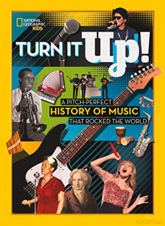 Turn it Up!: A pitch-perfect history of music that rocked the world - National Geographic Kids [KSIĄŻKA]