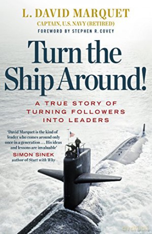 Turn The Ship Around!: A True Story of Turning Followers Into Leaders - L. David Marquet [KSIĄŻKA]