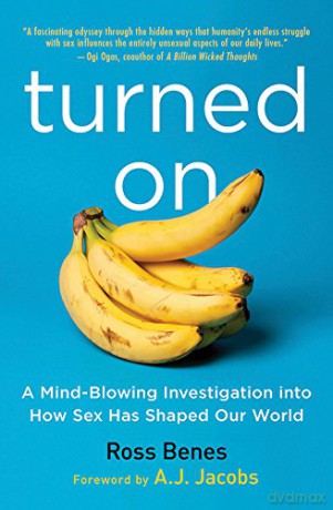 Turned On: A Mind-Blowing Investigation into How Sex Has Shaped Our World - Ross Benes [KSIĄŻKA]