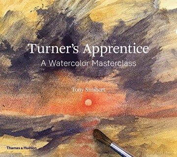 Turner's Apprentice: A Watercolour Masterclass - Tony Smibert [KSIĄŻKA]