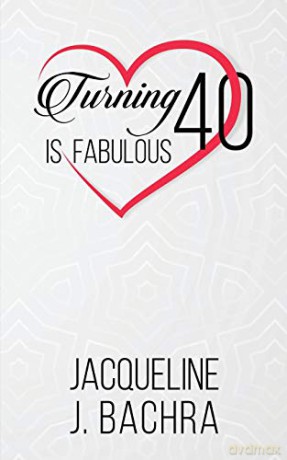 Turning 40 Is Fabulous - Jacqueline J. Bachra [KSIĄŻKA]