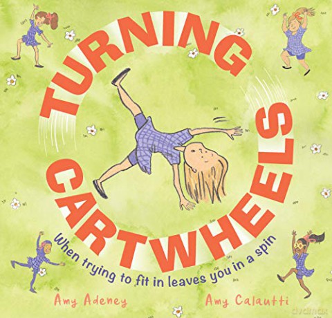 Turning Cartwheels: When trying to fit in leaves you in a spin - Amy Adeney [KSIĄŻKA]