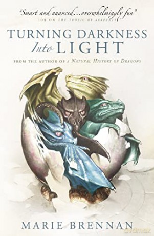 Turning Darkness into Light (A Natural History of Dragons book): 6 - Marie Brennan [KSIĄŻKA]