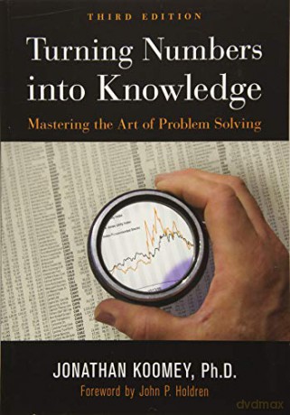 Turning Numbers into Knowledge: Mastering the Art of Problem Solving - John P Holdren Jonathan Garo Koomey [KSIĄŻKA]