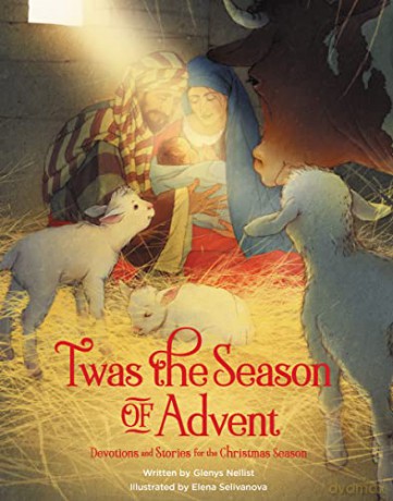 Twas the Season of Advent: Family Devotional and Stories for the Christmas Season: Devotions and Stories for the Christmas Season ('Twas Series) - Glenys Nellist [KSIĄŻKA]