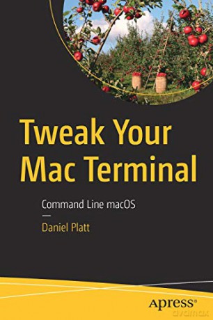 Tweak Your Mac Terminal: Command Line macOS - Daniel Platt [KSIĄŻKA]