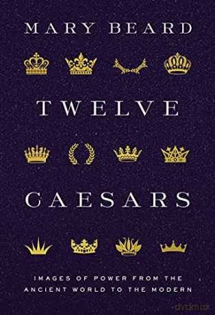 Twelve Caesars: Images of Power from the Ancient World to the Modern (Bollingen Series, 669) - Mary Beard [KSIĄŻKA]