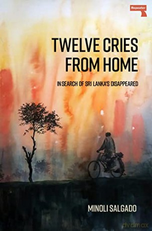 Twelve Cries from Home: In Search of Sri Lanka's Disappeared - Minoli Salgado [KSIĄŻKA]