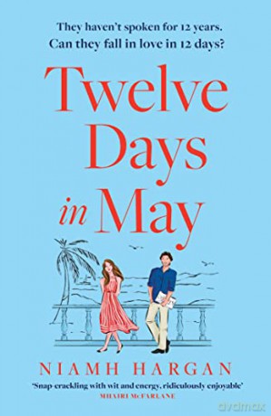 Twelve Days in May: The latest debut rom-com of 2022: escape this summer with this funny new beach read packed with romance and humour! - Niamh Hargan [KSIĄŻKA]