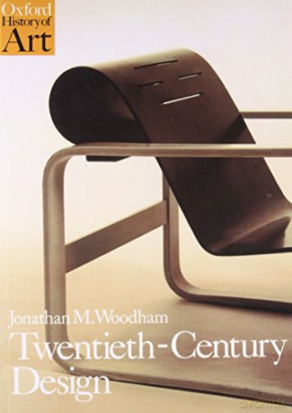 Twentieth Century Design (Oxford History of Art) - Jonathan M. Woodham [KSIĄŻKA]