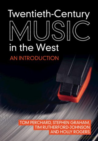 Twentieth-Century Music in the West: An Introduction - Tom Perchard [KSIĄŻKA]
