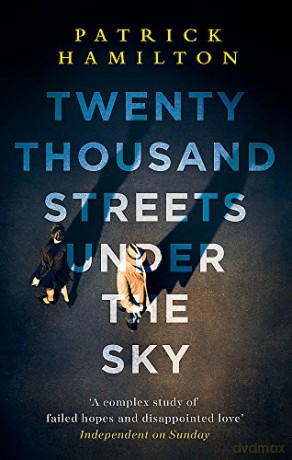 Twenty Thousand Streets Under the Sky - Patrick Hamilton [KSIĄŻKA]