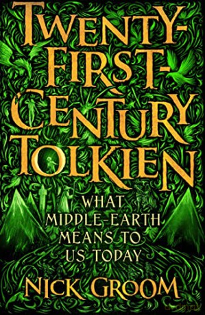 Twenty-First-Century Tolkien: What Middle-Earth Means To Us Today - Professor Nick Groom [KSIĄŻKA]