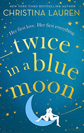 Twice in a Blue Moon: a heart-wrenching story of a second chance at first love - Christina Lauren [KSIĄŻKA]