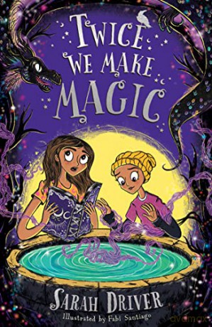 Twice We Make Magic: The most magical children's fantasy adventure of 2022: Book 2 (Once We Were Witches) - Sarah Driver [KSIĄŻKA]