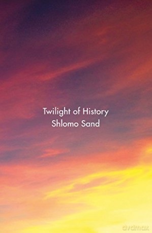 Twilight of History - Shlomo Sand [KSIĄŻKA]