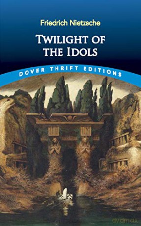 Twilight of the Idols (Thrift Editions) - Friedrich Nietzsche [KSIĄŻKA]