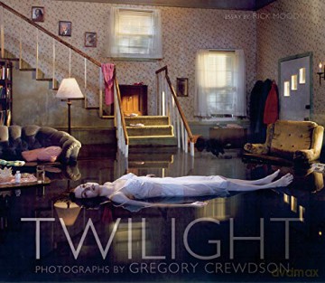 Twilight: Photographs by Gregory Crewdson - Rick Moody [KSIĄŻKA]