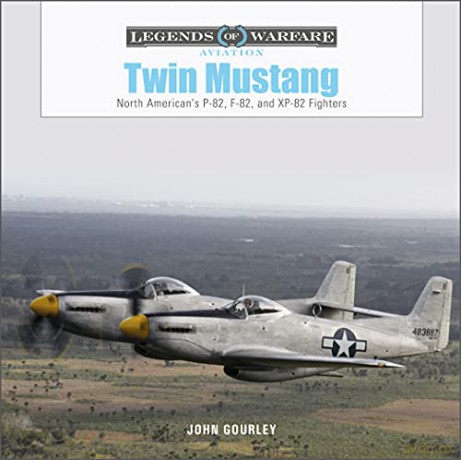 Twin Mustang: North American's P-82, F-82, and XP-82 Fighters (Legends of Warfare: Aviation): 55 - John Gourley [KSIĄŻKA]