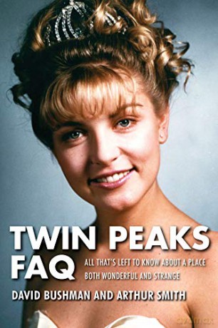Twin Peaks FAQ: All That's Left to Know about a Place Both Wonderful and Strange (FAQ Series) - David Bushman [KSIĄŻKA]