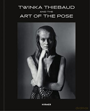 Twinka Thiebaud and the Art of Pose - Twinka Thiebaud [KSIĄŻKA]