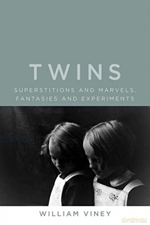 Twins: Superstitions and Marvels, Fantasies and Experiments - William Viney [KSIĄŻKA]