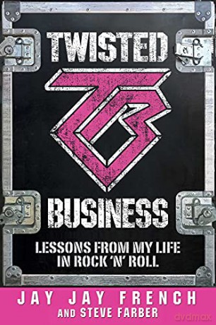 Twisted Business: Lessons from My Life in Rock 'n Roll: Lessons from My Life in Rock 'n Roll - Jay Jay French [KSIĄŻKA]