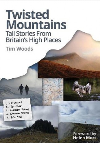 Twisted Mountains: Tall Stories from Britain's high places: Tall tales from Britain's high places - Tim Woods [KSIĄŻKA]