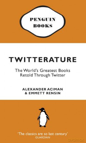 Twitterature: The World's Greatest Books Retold Through Twitter - Alexander Aciman [KSIĄŻKA]