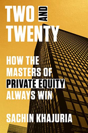 Two and Twenty: How the Masters of Private Equity Always Win - Sachin Khajuria [KSIĄŻKA]