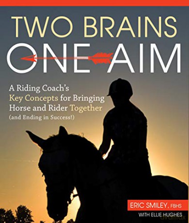 Two Brains, One Aim: A Riding Coach's Key Concepts for Bringing Horse and Rider Together (and Ending in Success) - Eric Smiley [KSIĄŻKA]