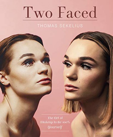 Two Faced: The Art of Using Makeup to Be 100% Yourself: The Art of Makeup to Be 100% Yourself - Thomas Sekelius [KSIĄŻKA]