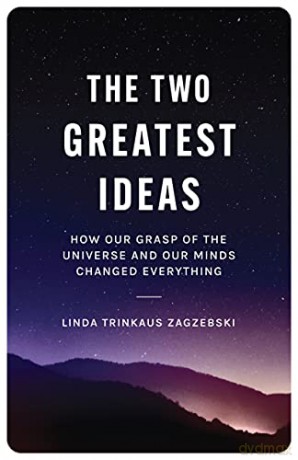 Two Greatest Ideas, The: How Our Grasp of the Universe and Our Minds Changed Everything: 6 (Soochow University Lectures in Philosophy, 6) (Soochow University Lectures in Philosophy, 1) - Linda Zagzebski [KSIĄŻKA]