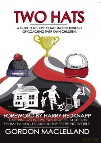 Two Hats: A guide for those coaching or thinking of coaching their own children - Gordon Maclelland [KSIĄŻKA]