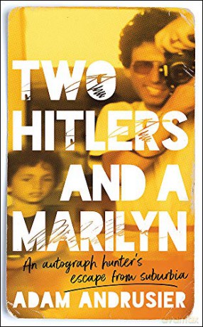 Two Hitlers and a Marilyn: An autograph hunter's escape from suburbia - Adam Andrusier [KSIĄŻKA]