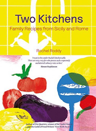 Two Kitchens: 120 Family Recipes from Sicily and Rome - Rachel Roddy [KSIĄŻKA]
