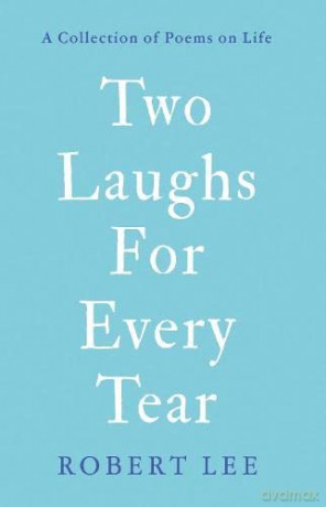 Two Laughs For Every Tear: A Collection of Poems on Life - Robert Lee [KSIĄŻKA]