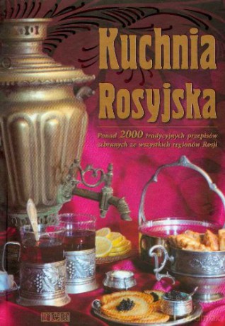 Kuchnia Rosyjska [KSIĄŻKA]
