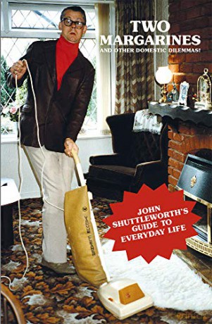Two Margarines and Other Domestic Dilemmas! John Shuttleworth's Guide to Everyday Life - Graham Fellows [KSIĄŻKA]