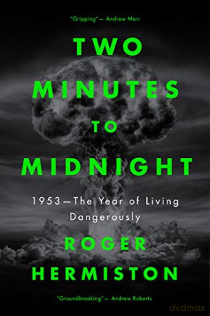 Two Minutes to Midnight: 1953 - The Year of Living Dangerously - Roger Hermiston [KSIĄŻKA]