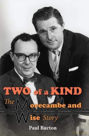 Two of a Kind - The Morecambe and Wise Story - Paul Burton [KSIĄŻKA]