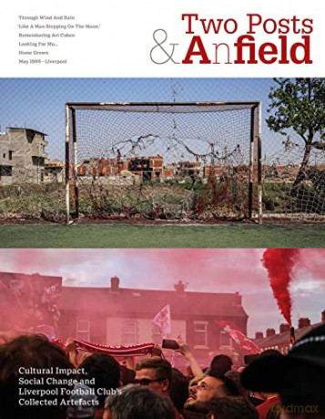 Two Posts and a Field: Cultural Impact, Social Change and Liverpool Football Club's Collected Artefacts - Stephen Done [KSIĄŻKA]