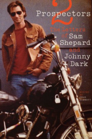 Two Prospectors: The Letters of Sam Shepard and Johnny Dark (Southwestern Writers Collection Series, Wittliff Collections at Texas State University) - Chad Hammett [KSIĄŻKA]