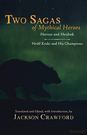 Two Sagas of Mythical Heroes: Hervor and Heidrek and Hrólf Kraki and His Champions - Jackson Crawford [KSIĄŻKA]