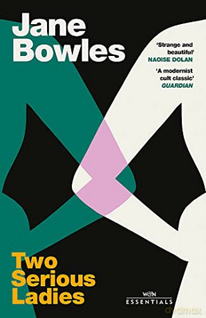 Two Serious Ladies: With an introduction by Naoise Dolan (W&N Essentials) - Jane Bowles [KSIĄŻKA]